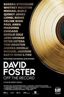 纪录片《大卫·福斯特：金曲之路  David Foster: Off the Record》（2019加拿大）--高清4K/1080P迅雷BT资源下载