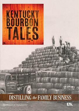 纪录片《Kentucky Bourbon Tales: Distilling the Family Business》(2014美国)--高清4K/1080P迅雷BT资源下载 纪录片《Kentucky Bourbon Tales: Distilling the Family Business》(2014美国)--高清4K/1080P迅雷BT资源下载