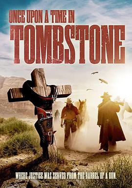 电影《墓碑镇往事  Once Upon a Time in Tombstone》（2021美国）--高清4K/1080P迅雷BT资源下载