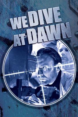 电影《我们在黎明下潜  We Dive at Dawn》（1943英国）--高清4K/1080P迅雷BT资源下载