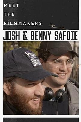 纪录片《萨弗迪兄弟  Meet the Filmmakers: Josh and Benny Safdie》（2017美国）--高清4K/1080P迅雷BT资源下载