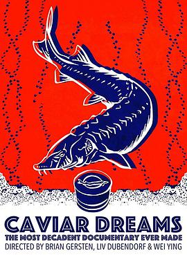 纪录片《Caviar Dreams》（2017美国）--高清4K/1080P迅雷BT资源下载