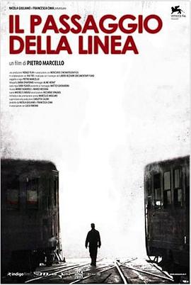 纪录片《跨越边界  Il passaggio della linea》（2007意大利）--高清4K/1080P迅雷BT资源下载