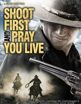 电影《开枪之后但愿你还活着  Shoot First and Pray You Live (Because Luck Has Nothing to Do with It)》（2008美国）--高清4K/1080P迅雷BT资源下载