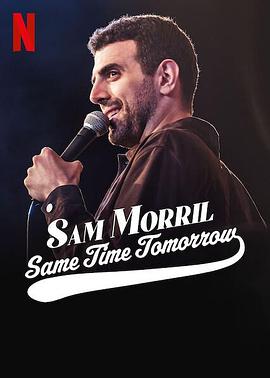 电影《Sam Morril: Same Time Tomorrow》（2022美国）--高清4K/1080P迅雷BT资源下载