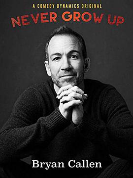 电影《Bryan Callen: Never Grow Up》（2017美国）--高清4K/1080P迅雷BT资源下载