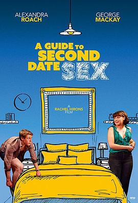 电影《第二次约会性指南  A Guide to Second Date Sex》（2019英国）--高清4K/1080P迅雷BT资源下载