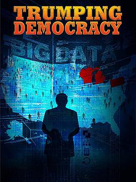 纪录片《不公平的游戏：川普是如何赢的  Trumping Democracy》（2017美国）--高清4K/1080P迅雷BT资源下载