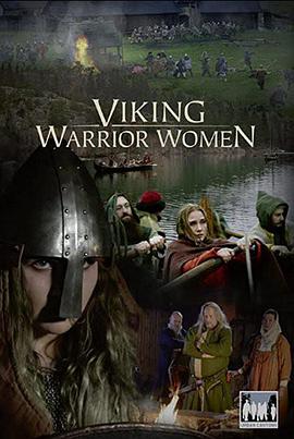 纪录片《维京女武士  Viking Warrior Women》（2019英国）--高清4K/1080P迅雷BT资源下载