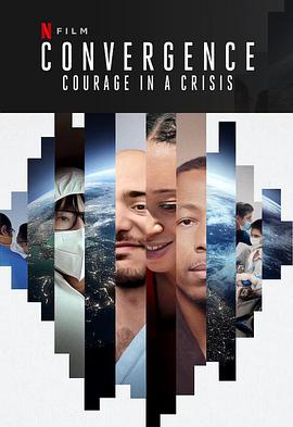 纪录片《危机中的勇气  Convergence: Courage in a Crisis》（2021美国）--高清4K/1080P迅雷BT资源下载