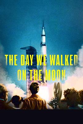 纪录片《月球漫步的那一天  The Day We Walked On The Moon》（2019英国）--高清4K/1080P迅雷BT资源下载