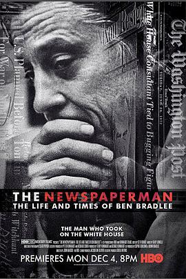 纪录片《最危险的记者  The Newspaperman: The Life and Times of Ben Bradlee》（2017美国）--高清4K/1080P迅雷BT资源下载