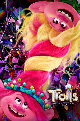 动漫《魔发精灵3  Trolls Band Together》（2023美国）--高清4K/1080P迅雷BT资源下载