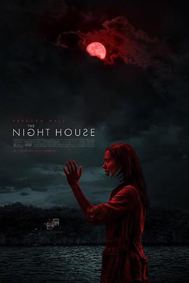 电影《夜间小屋  The Night House》（2020英国 / 美国）--高清4K/1080P迅雷BT资源下载