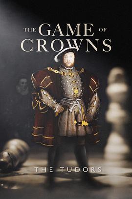 纪录片《The Game of Crowns: The Tudors》（2023英国）--高清4K/1080P迅雷BT资源下载