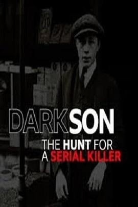 纪录片《Dark Son: The Hunt for a Serial Killer》（2019英国）--高清4K/1080P迅雷BT资源下载