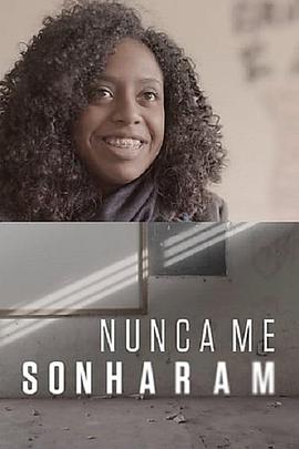 纪录片《Nunca Me Sonharam》（2017巴西）--高清4K/1080P迅雷BT资源下载