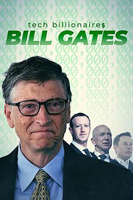 纪录片《Tech Billionaires: Bill Gates》（2021英国）--高清4K/1080P迅雷BT资源下载