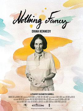 纪录片《戴安娜·肯尼迪：普普通通  Nothing Fancy: Diana Kennedy》（2019美国）--高清4K/1080P迅雷BT资源下载