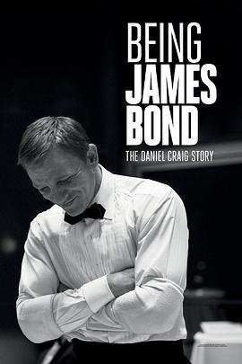 纪录片《成为詹姆斯·邦德：丹尼尔·克雷格的故事  Being James Bond: The Daniel Craig Story》（2021英国 / 美国）--高清4K/1080P迅雷BT资源下载