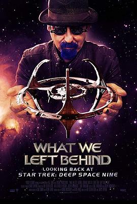 纪录片《我们剩下的未完成  What We Left Behind: Looking Back at Star Trek: Deep Space Nine》（2018美国）--高清4K/1080P迅雷BT资源下载