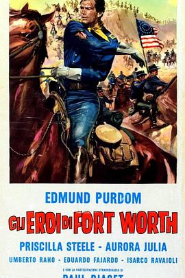 纪录片《奇袭德州要塞  Gli eroi di Fort Worth》（1965西班牙）--高清4K/1080P迅雷BT资源下载