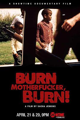 纪录片《Burn Motherfucker, Burn!》（2017美国）--高清4K/1080P迅雷BT资源下载