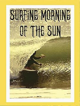 纪录片《Surfing Morning of the Sun》（2020美国）--高清4K/1080P迅雷BT资源下载