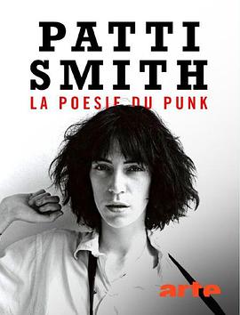 纪录片《帕蒂·史密斯，诗歌与朋克  Patti Smith, la poésie du punk》（2022法国）--高清4K/1080P迅雷BT资源下载