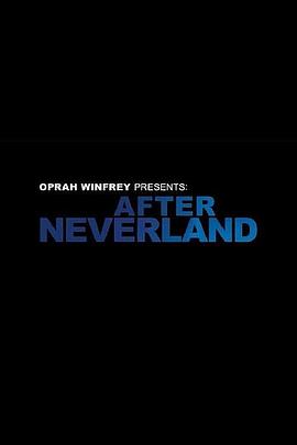 纪录片《Oprah Winfrey Presents: After Neverland》（2019美国）--高清4K/1080P迅雷BT资源下载