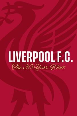 纪录片《利物浦：三十年的等待  Liverpool FC: The 30-Year Wait》（2020英国）--高清4K/1080P迅雷BT资源下载