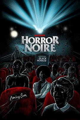 纪录片《黑色恐怖：黑人恐怖电影史  Horror Noire: A History of Black Horror》（2019美国）--高清4K/1080P迅雷BT资源下载