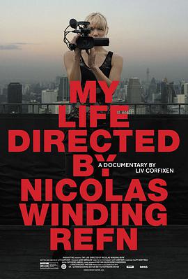 纪录片《我的人生由雷弗恩执导  My Life Directed by Nicolas Winding Refn》（2014美国）--高清4K/1080P迅雷BT资源下载