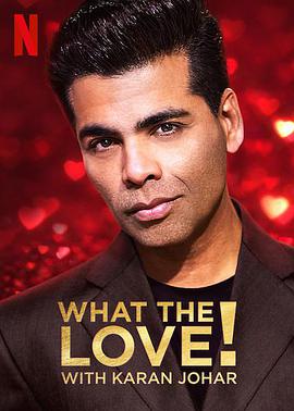 电视综艺《What the Love! with Karan Johar 第一季  What the Love! with Karan Johar》（2020美国）--高清4K/1080P迅雷BT资源下载