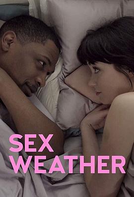 电影《翻云覆雨 Sex Weather》(2018美国)--高清4K/1080P迅雷BT资源下载 电影《翻云覆雨 Sex Weather》(2018美国)--高清4K/1080P迅雷BT资源下载