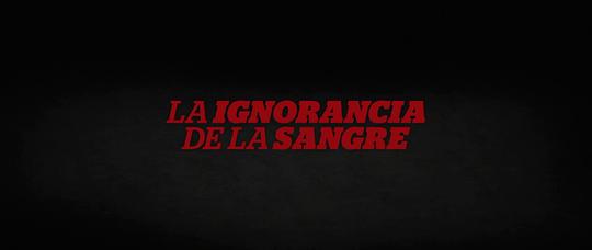 电影《无知的代价  La ignorancia de la sangre》（2014西班牙）--高清4K/1080P迅雷BT资源下载