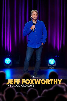 电影《杰夫·福克斯沃西：想当年  Jeff Foxworthy: The Good Old Days》（2022美国）--高清4K/1080P迅雷BT资源下载