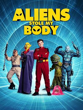 电影《外星人偷走了我的尸体  Aliens Stole My Body》（2020美国）--高清4K/1080P迅雷BT资源下载