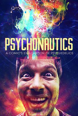 纪录片《Psychonautics: A Comic's Exploration Of Psychedelics》（2018美国）--高清4K/1080P迅雷BT资源下载