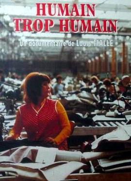 纪录片《人性，太人性  Humain, trop humain》（1974法国）--高清4K/1080P迅雷BT资源下载