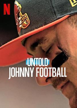 纪录片《体坛秘史：脱序的天才四分卫  Untold: Johnny Football》（2023美国）--高清4K/1080P迅雷BT资源下载