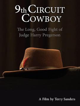 纪录片《第九巡回法庭牛仔：法官哈里·普雷格森的漫长战争  9th Circuit Cowboy - The Long, Good Fight of Judge Harry Pregerson》（2021美国）--高清4K/1080P迅雷BT资源下载