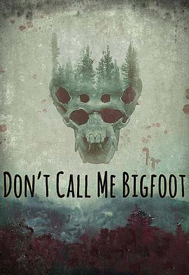 纪录片《Don't Call Me Bigfoot》（2020美国）--高清4K/1080P迅雷BT资源下载