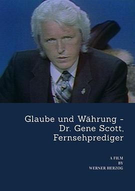 纪录片《吉恩·斯科特博士  Glaube und Währung - Dr. Gene Scott, Fernsehprediger》（1981西德）--高清4K/1080P迅雷BT资源下载