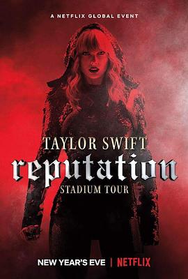 纪录片《泰勒·斯威夫特：“举世盛名”巡回演唱会  Taylor Swift: Reputation Stadium Tour》（2018美国）--高清4K/1080P迅雷BT资源下载