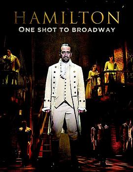 纪录片《汉密尔顿 一炮而红百老汇  Hamilton, One Shot to Broadway》（2017英国）--高清4K/1080P迅雷BT资源下载