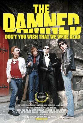 纪录片《The Damned乐队:你难道不希望我们死 The Damned: Don't You Wish That We Were Dead》(2016美国)--高清4K/1080P迅雷BT资源下载 纪录片《The Damned乐队:你难道不希望我们死 The Damned: Don't You Wish That We Were Dead》(2016美国)--高清4K/1080P迅雷BT资源下载