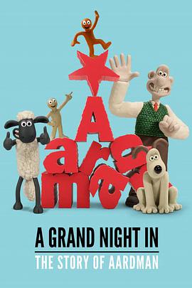 纪录片《A Grand Night In: The Story of Aardman》（2015英国）--高清4K/1080P迅雷BT资源下载