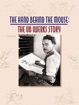 纪录片《米老鼠的背后：乌布·伊沃克斯的故事  The Hand Behind the Mouse :The Ub Iwerks Story》（1999美国）--高清4K/1080P迅雷BT资源下载