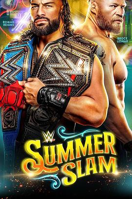 电影《WWE：夏日狂潮 2022  WWE SummerSlam 2022》（2022美国）--高清4K/1080P迅雷BT资源下载